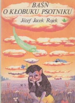 Okładka: Józef Jacek Rojek - Baśń o Kłobuku psotniku