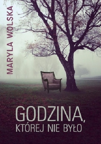 Okładka: Maryla Wolska - Godzina, której nie było