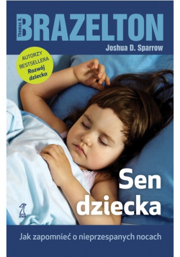 Okładka: T. Berry Brazelton - SEN DZIECKA Jak zapomnieć o nieprzespanych nocach