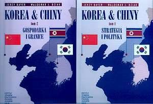 Okładka: Waldemar J. Dziak - Korea i Chiny. Przyjaźń i współpraca, rywalizaja i konflikty t.2 Gospodarka i granice