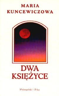 Okładka: Maria Kuncewiczowa - Dwa Księżyce