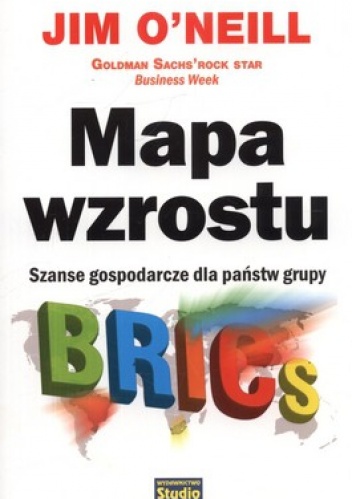 Okładka: Jim O'Neill - Mapa wzrostu. Szanse gospodarcze dla państw grupy BRICS