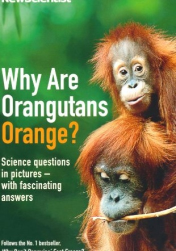 Okładka: Mick O'Hare - Why are Orangutans Orange?: Science puzzles in pictures - with fascinating answers