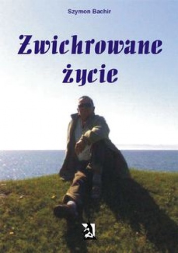 Okładka: Szymon Bachir - Zwichrowane życie