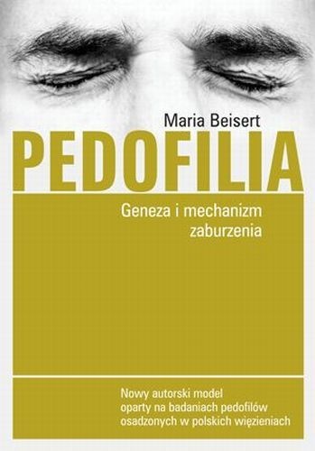 Okładka: Maria Beisert - Pedofilia. Geneza i mechanizm zaburzenia
