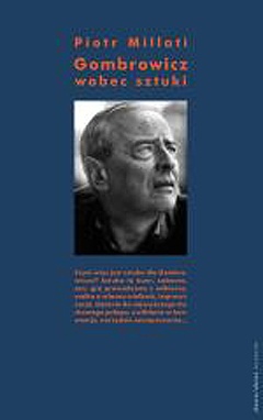 Okładka: Piotr Millati - Gombrowicz wobec sztuki. Wybrane zagadnienia