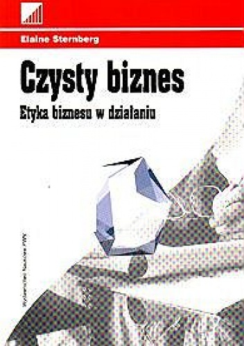 Okładka: Elaine Sternberg - Czysty biznes. Etyka biznesu w działaniu