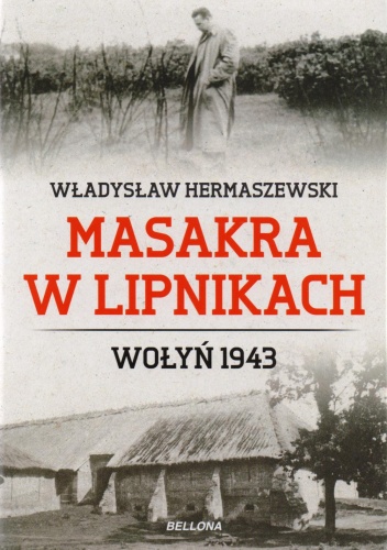 Okładka: Władysław Hermaszewski - Masakra w Lipnikach. Wołyń 1943
