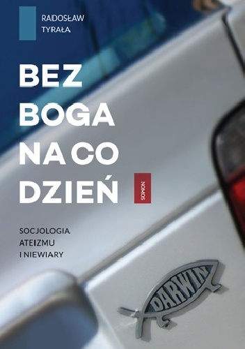 Okładka: Radosław Tyrała - Bez Boga na co dzień. Socjologia ateizmu i niewiary