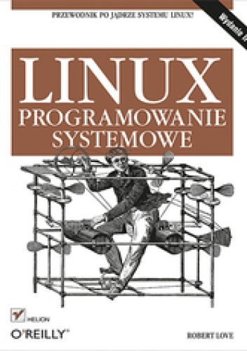 Okładka: Robert Love - Linux. Programowanie systemowe. Wydanie II