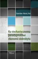 Okładka: Stanisław Maciej Kot - Ku stochastycznemu paradygmatowi ekonomii dobrobytu