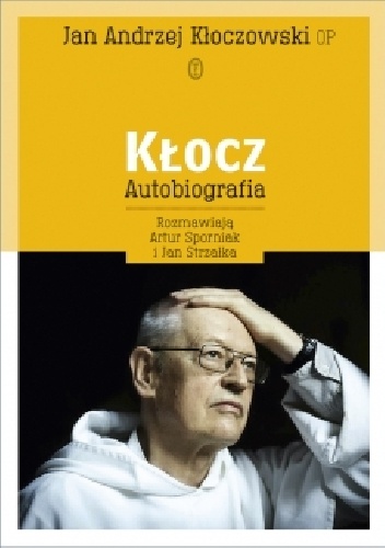 Okładka: Jan Andrzej Kłoczowski OP - Kłocz. Autobiografia