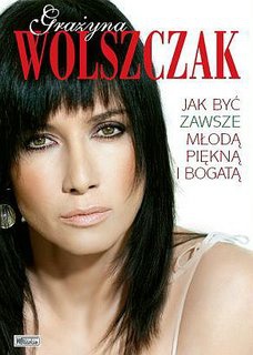 Okładka: Grażyna Wolszczak - Jak być zawsze młodą piękną i bogatą