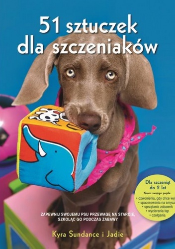 Okładka: Kyra Sundance - 51 sztuczek dla szczeniaków. Jak aktywizować swojego pupila, krok po kroku