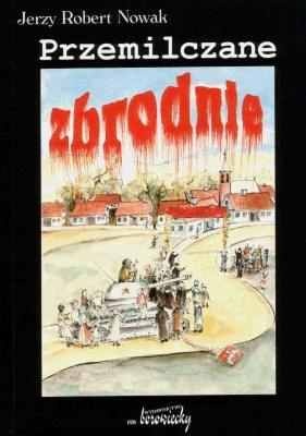 Okładka: Jerzy Robert Nowak - Przemilczane zbrodnie