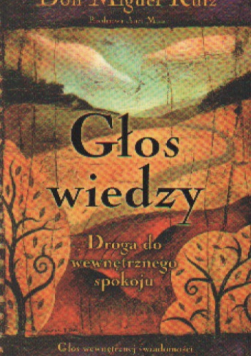 Okładka: Don Miguel Ruiz - Głos wiedzy. Droga do wewnętrznego spokoju