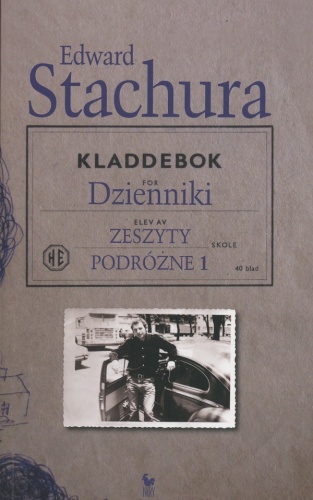 Okładka: Edward Stachura - Dzienniki. Zeszyty podróżne 1