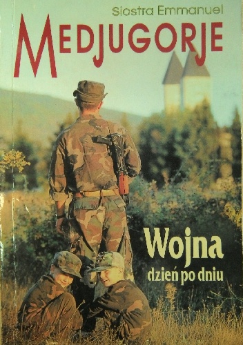 Okładka:  Siostra Emmanuel - Medjugorje. Wojna dzień po dniu
