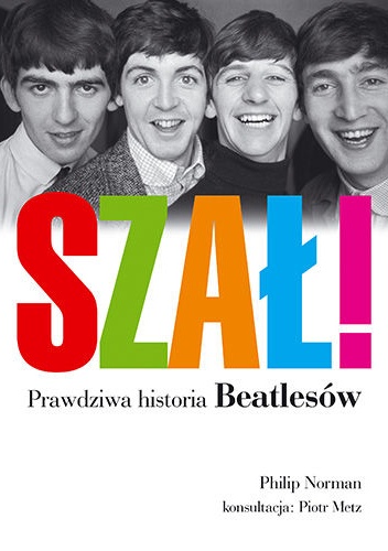 Okładka: Philip Norman - Szał! Prawdziwa historia Beatlesów