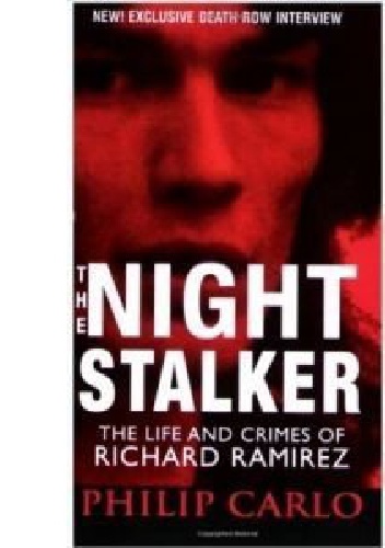 Okładka: Philip Carlo - The Night Stalker: The Life and Crimes of Richard Ramirez