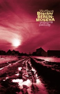 Okładka: Wolfgang Büscher - Berlin-Moskwa. Podróż na piechotę