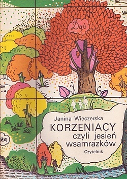 Okładka: Janina Wieczerska - Korzeniacy czyli Jesień wsamrazków