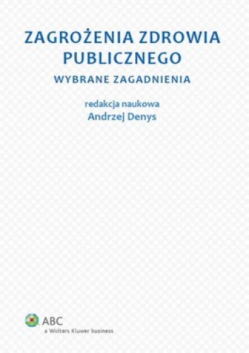 Okładka: Andrzej Denys - Zagrożenia zdrowia publicznego. Wybrane zagadnienia