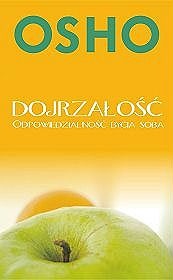 Okładka:  Osho - Dojrzałość. Odpowiedzialność bycia sobą