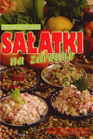 Okładka:  praca zbiorowa - Sałatki na zdrowie. Przepisy Czytelników