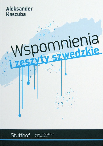 Okładka: Aleksander Kaszuba - Wspomnienia i zeszyty szwedzkie