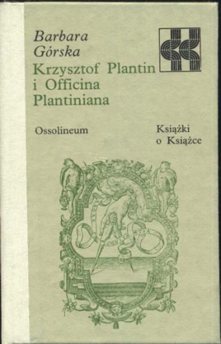 Okładka: Barbara Górska - Krzysztof Plantin i Officina Plantiniana