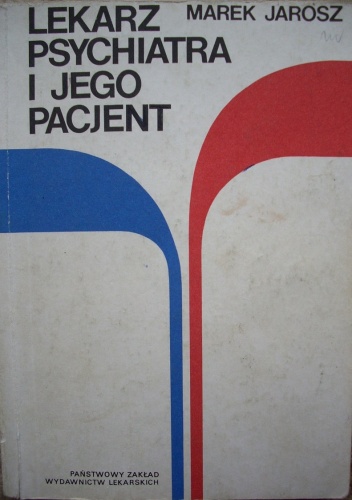 Okładka: Marek Jarosz - Lekarz psychiatra i jego pacjent