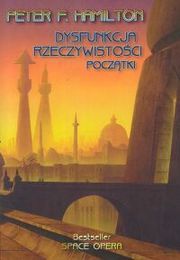Okładka: Peter F. Hamilton - Dysfunkcja rzeczywistości 1. Początki