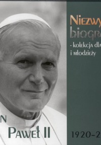 Okładka:  - Jan Paweł II 1920-2005. Niezwykłe biografie. Kolekcja dla dzieci i młodzieży