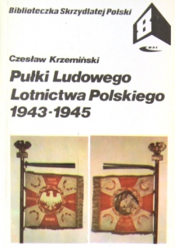 Okładka: Czesław Krzemiński - Pułki Ludowego Lotnictwa Polskiego 1943 - 1945