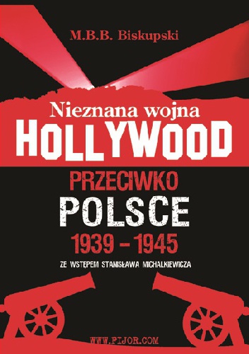 Okładka: Michał Biskupski - Nieznana wojna Hollywood przeciwko Polsce 1939-1945