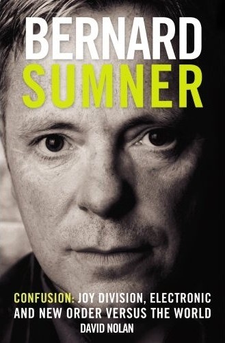 Okładka: David Nolan - Bernard Sumner. Confusion: Joy Division, Electronic and New Order Versus The World