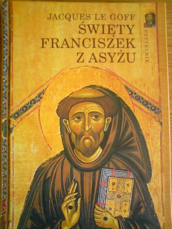 Okładka: Jacques Le Goff - Święty Franciszek z Asyżu