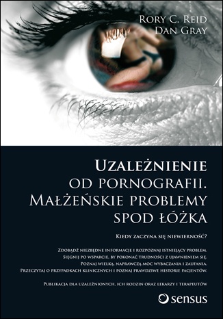 Okładka:  Rory C. Reid - Uzależnienie od pornografii. Małżeńskie problemy spod łóżka