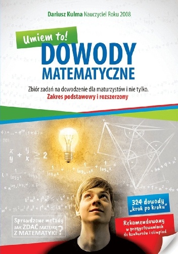 Okładka: Dariusz Kulma - Dowody matematyczne. Umiem to! Zbiór zadań na dowodzenie dla maturzystów i nie tylko. Zakres podstawowy i rozszerzony