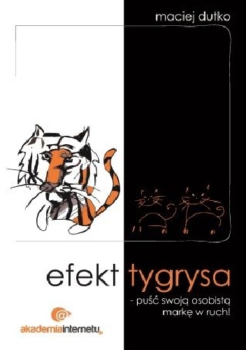 Okładka: Maciej Dutko - Efekt tygrysa - puść swoją osobistą markę w ruch!