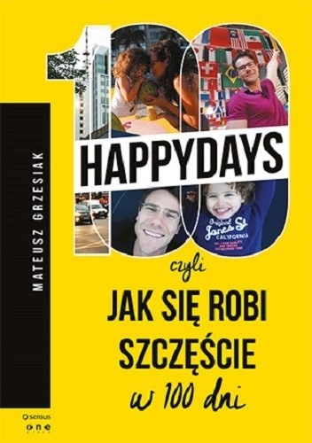 Okładka: Mateusz Grzesiak - 100 happydays, czyli jak się robi szczęście w 100 dni