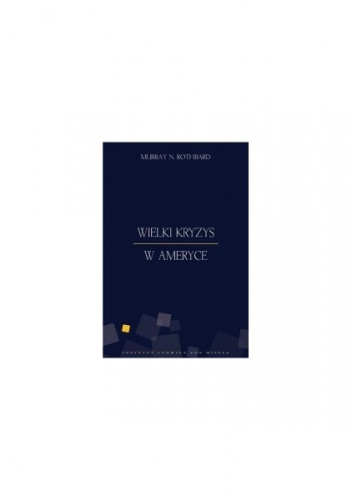 Okładka: Murray Newton Rothbard - Wielki Kryzys w Ameryce