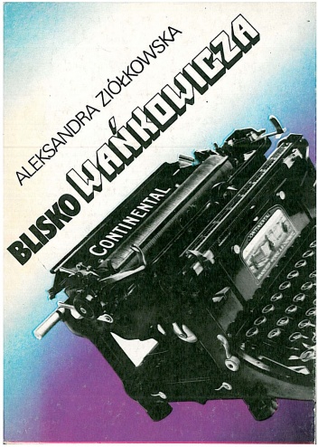 Okładka: Aleksandra Ziółkowska-Boehm - Blisko Wańkowicza