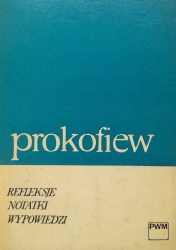 Okładka: Sergiusz Prokofiew - Refleksje, notatki, wypowiedzi