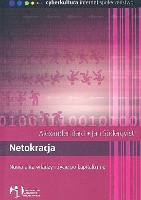 Okładka: Alexander Bard - Netokracja. Nowa elita władzy i życie po kapitalizmie