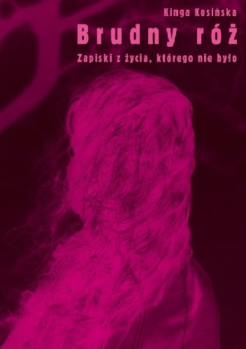 Okładka: Kinga Kosińska - Brudny róż