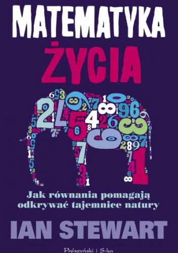 Okładka: Ian Stewart - Matematyka życia. Jak równania pomagają odkrywać tajemnice natury