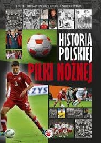 Okładka: Robert Gawkowski - Historia polskiej piłki nożnej