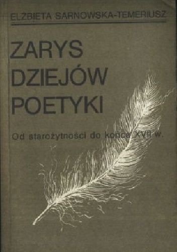 Okładka: Elżbieta Sarnowska-Temeriusz - Zarys dziejów poetyki. Od starożytności do końca XVII w